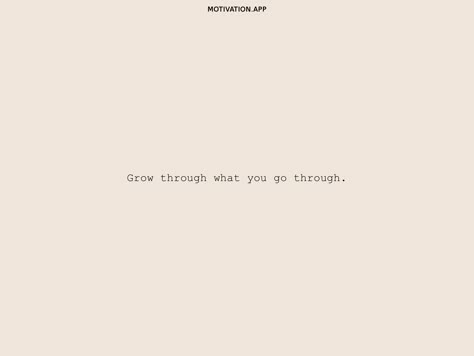 Grow Thru What You Go Through Tattoo, Grow Thru What You Go Through, Get Over It Tattoos, Growth Quotes Tattoo Ideas, Tattoos About Worth, Go Through What You Go Through Tattoo, Overcoming Hardship Tattoos, Qoutes About Motivation Tattoo, Tatoos About Self Worth