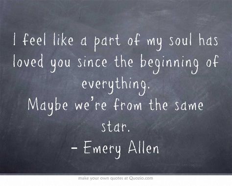 I feel like a part of my soul has loved you since the beginning of everything. Maybe we’re from the same star. – Emery Allen Forearm Muscles, The Beginning Of Everything, Soul Mates, Soulmate Quotes, Quotes Of The Day, Twin Flames, Own Quotes, Love Quotes For Her, Best Love Quotes