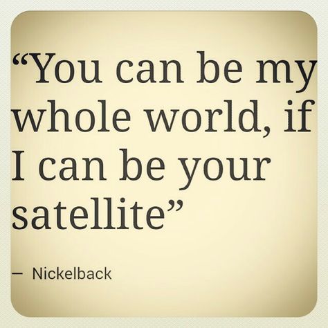 satellite- nickelback. currently one of my favorite songs, if not THE favorite Nickelback Quotes, Nickelback Lyrics, Good Song Quotes, Chad Nickelback, Best Lyrics, Chad Kroeger, The Wombats, Music Quotes Lyrics, Beautiful Lyrics