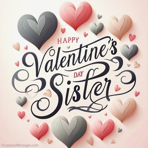 Top 30+ Happy Valentine’s Day Messages for Sister Valentines For Sister, Happy Valentine's Day Sister, Valentines Greetings For Friends, Valentines Sister, Valentines Day Sister, Happy Valentines Day Sister, Messages For Sister, Holidays Wallpaper, Cat Birthday Greetings