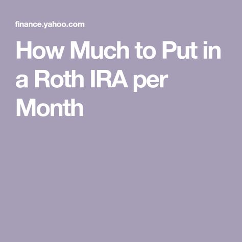 How Much to Put in a Roth IRA per Month Roth Ira For Beginners, Roth Ira Chart, Roth Ira Savings Chart, How To Start A Roth Ira, Roth Ira Investing, Save For Retirement, Retirement Calculator, Retirement Money, Tax Money