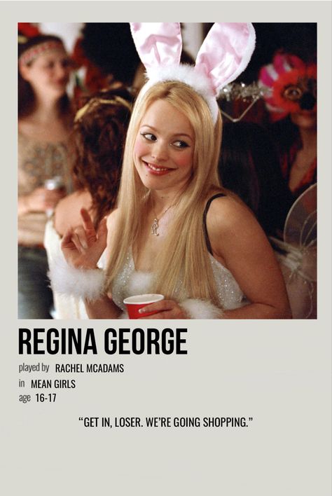 minimal polaroid character poster for regina george from mean girls Rachel Mcadams Mean Girls, Mean Girl 3, Mean Girls Aesthetic, Character Poster, Girly Movies, Movie Poster Wall, Regina George, Chick Flicks, Girl Movies