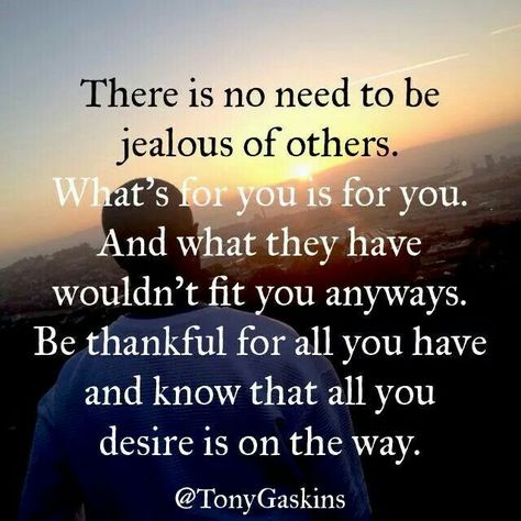 Don't be jealous, be grateful, all that you desire is on the way Jealous Quotes, Life Is What Happens, Jealous Of You, Couple Quotes, Quotable Quotes, Great Quotes, Need This, Inspirational Words, Cool Words