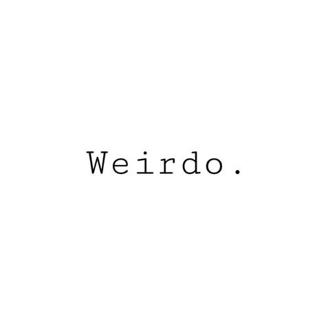 Weirdo Tattoo Word, Weirdo Tattoo, Stay Weird Tattoo, Tattoo Future, Tattoo Practice, Couple Stuff, Weird Tattoos, Tattoo Font, Stay Weird