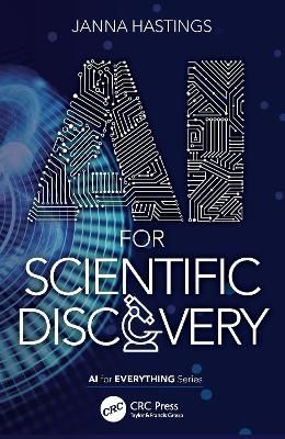 AI for Scientific Discovery - Janna Hastings - ISBN: 9781032124841. AI for Scientific Discovery provides an accessible introduction to the wide-ranging applications of artificial intelligence technologies in scientific research and discovery across the full breadth of scientific disciplines.  AI for Scientific Discovery provides an accessible introduction to the ... Background Knowledge, Scientific Discovery, Scientific Research, Data Analysis, Data Science, Computer Science, Nonfiction Books, Fiction Books, Audio Books