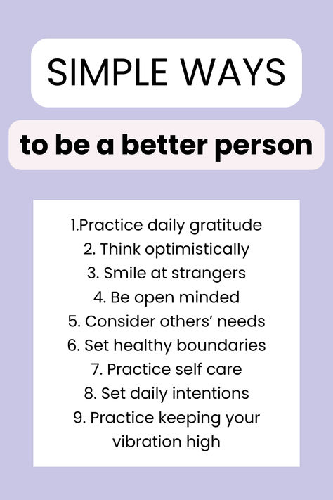 Want to become a better person? These 25 daily habits will help you to develop a positive mindset, treat others better and love yourself more. Healthy habits for personal development and wellness. How To Be A More Positive Person, How To Become A Better Person, How To Be A Better Person, Being A Better Person, Becoming A Better Person, Ways To Improve Yourself, Become A Better Person, Love Yourself More, Best Year Yet