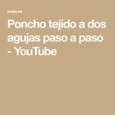 Poncho tejido a dos agujas paso a paso - YouTube Ponchos