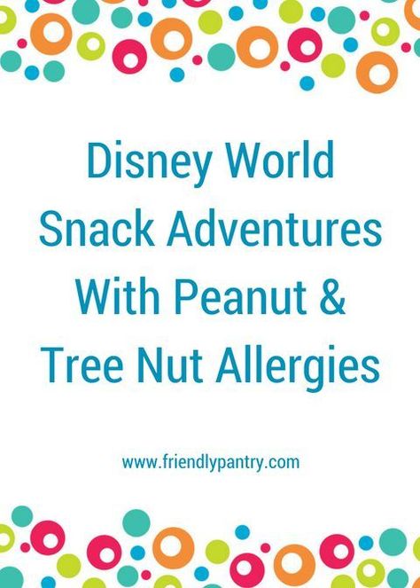 Disney World Snack Adventures with Peanut Allergy & Tree Nut Allergy Nut Allergy, Food Allergies Awareness, Tree Nut Allergy, Peanut Tree, Kids Allergies, Allergy Awareness, Disney World Food, Peanut Allergy, Vacation Tips