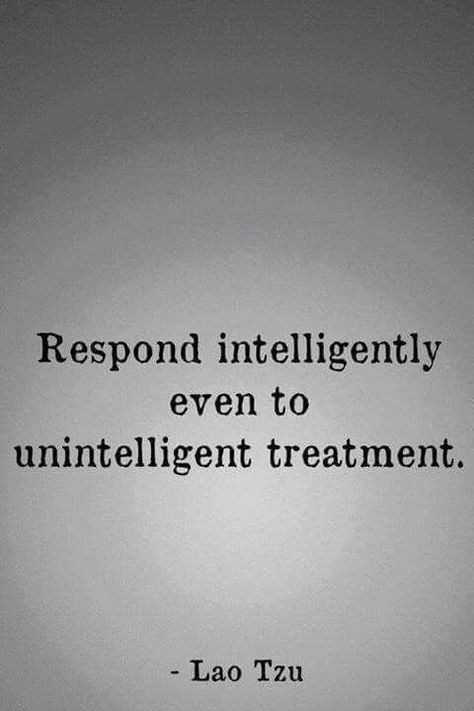 I interpret this as "don't stoop to their level." Don't sacrifice your integrity and intelligence. Be the smarter one in the room. How To Believe, Lao Tzu, Life Quotes Love, Toxic People, Intp, Quotable Quotes, A Quote, Note To Self, Good Advice