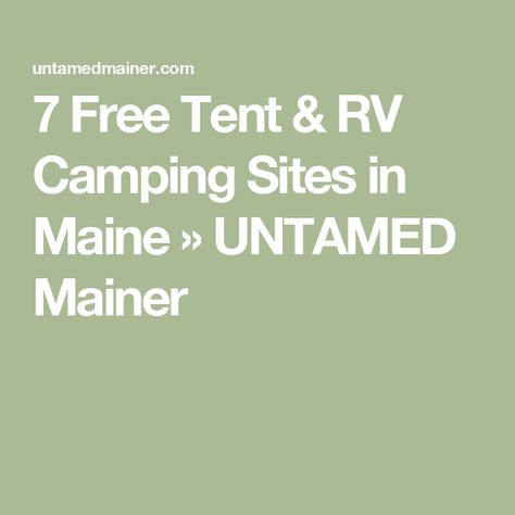 7 Free Tent & RV Camping Sites in Maine » UNTAMED Mainer Camping In Maine, Fishing Poles, White Mountain National Forest, Camping Sites, Maine Travel, Forest Service, National Park Service, Rv Camping, Go Camping