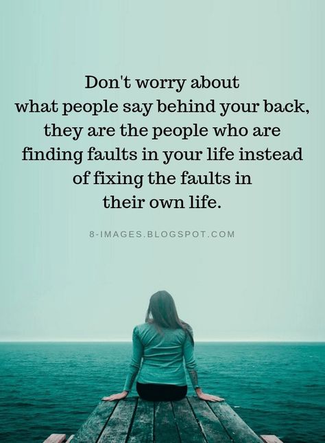 Backbiting Quotes Don't worry about what people say behind your back, they are the people who are finding faults in your life instead of fixing the faults in their own life. People Who Say One Thing And Do Another Quotes, What People Say Behind Your Back Quotes, Dont Worry Quotes Encouragement, Don't Like People Quotes, Misjudged Quotes People, Misjudged Quotes, Backbiting Quotes People, Don’t Worry Quotes, Why Worry Quotes