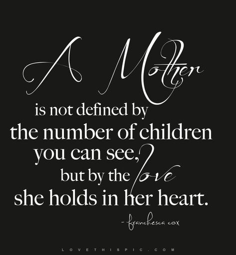 is not defined by the number of children you can see, but by the she holds in er heart. -e-Scc, v S P Missing My Son, Child Loss, Pregnancy Loss, Losing A Child, Baby Angel, Getting Pregnant, Mothers Love, A Mother, The Words