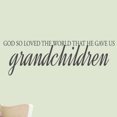 SweetumsWallDecals God Gave Us Grandchildren Wall Decal Color: Wall Of Pictures, Grandkids Quotes, Disney Princess Wall Decals, Large Wall Decals, Family Wall Decals, Bible Verse Wall Decals, Butterfly Wall Decals, Prayer Wall, Striped Walls