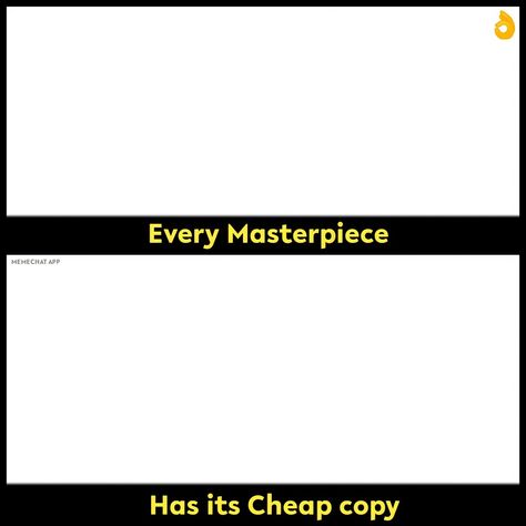 Every Masterpiece Has Its Cheap Copy, Do It For Him Template, Meme Template, Do It, Make It Yourself, Collage, Memes, Pins, Quick Saves