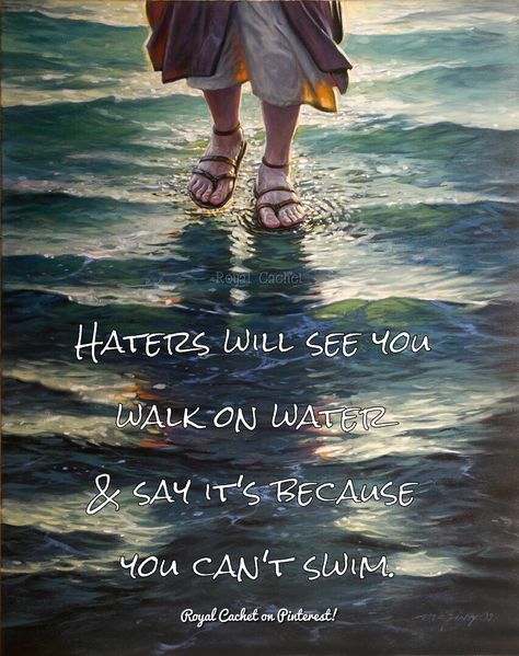 Haters will see you walk on water  & say it's because you can't swim. Vertrouw Op God, Walk On Water, Spiritual Inspiration, Jesus Loves, Word Of God, Holy Spirit, Christian Quotes, Gods Love, Jesus Christ