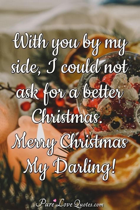 With you by my side, I could not ask for a better Christmas. Merry Christmas My Darling! #Christmaslove #Christmasquotes #quote #quotes Christmas Love Quotes For Him, Merry Christmas Boyfriend, Merry Christmas Couple, Christmas Love Quotes, Merry Christmas Darling, Merry Christmas My Love, Morning Quotes For Friends, Good Afternoon Quotes, Happy Tuesday Quotes