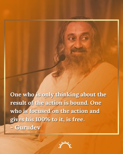 It can be easy to get caught up in the results of our actions and forget why we're doing them in the first place. But if we focus on the process, and put our energy into that, the results will take care of themselves. This is a beautiful quote by Gurudev Sri Sri Ravi Shankar that speaks to just that. Let's remember to keep our hearts open as we go about our days, and let's not lose sight of what's truly important. Like if you agree with this message. Sri Ravi Shankar Quotes, Gurudev Sri Sri Ravi Shankar Quotes, Sri Sri Ravi Shankar Quotes, Ravishankar Guruji, Shankar Ji, Focus On The Process, Gurudev Sri Sri Ravi Shankar, Calming Quotes, Quotes For Mugs