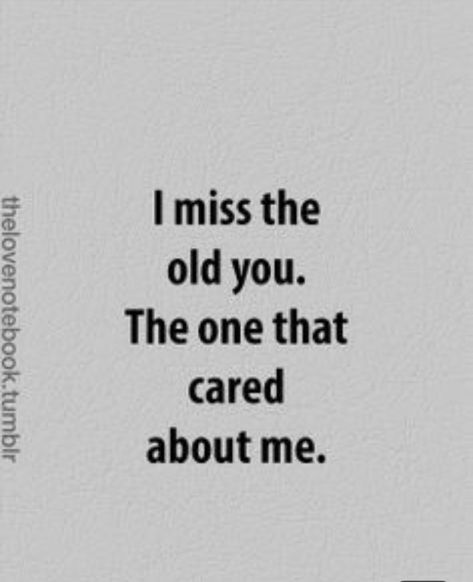 Miss The Old You Quotes, I Miss The Old You Quotes, Deep Quotes About Missing Someone, I Really Miss You, I Miss The Old Him, Savage Woman Quotes, Truths Of Life, Miss The Old You, I Miss Them