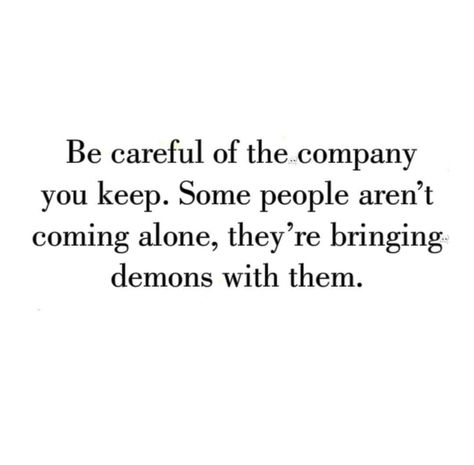 Be Careful Of The Company You Keep, The Company You Keep Quotes, Quotes About People Bringing You Down, Keeping It Real Quotes, Keep It Real Quotes, Down Quotes, Company Quotes, The Company You Keep, Thank You Lord