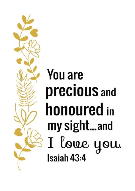 Isaiah 43:4 Isaiah 43 4, Jesus Christ Quotes, You Are Precious, And I Love You, Christ Quotes, Isaiah 43, Bible Passages, Ayat Alkitab, God Says