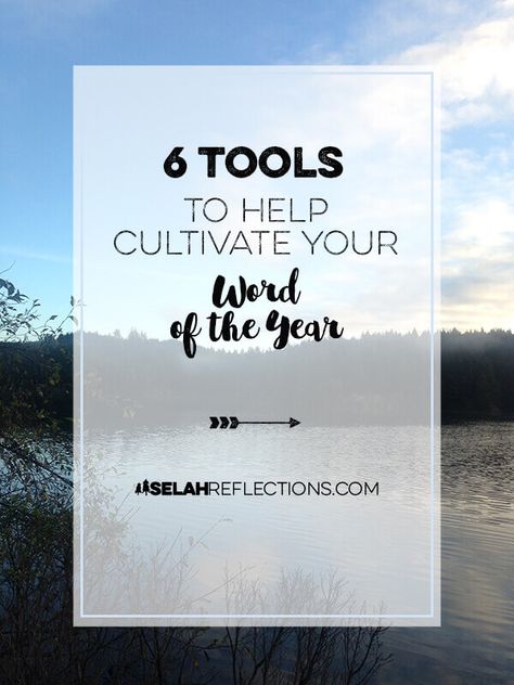 6 Tools To Help Cultivate Your Word of the Year - Selah Reflections Quiet Time Journal, 2023 Word, Write Story, Focus Word, Year Reflection, Word Of The Year, List Of Tools, Gratitude Challenge, Year 6