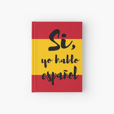 Get my art printed on awesome products. Support me at Redbubble #RBandME: https://www.redbubble.com/i/notebook/Si-yo-hablo-espanol-by-Alma-Studio/98236238.RXH2R?asc=u Flag Of Spain, Typographic Design, Spanish Quotes, How To Decorate, A Journal, Hardcover Journals, Journal Notebook, Awesome Products, Spain