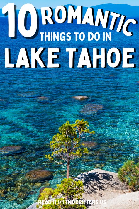 Lake Tahoe Romantic Getaway, Lake Tahoe Honeymoon, Lake Tahoe In March, Things To Do In Lake Tahoe, Lake Tahoe September, Lake Tahoe Spring, Reno To Lake Tahoe, Lake Tahoe Trip, Lake Tahoe Summer