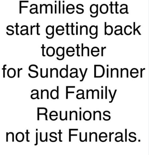 Richard's Gospel: Priorities Dinners Family, Family Priorities, Sunday Dinners, Black Inspirational Quotes, Good Morning Spiritual Quotes, Family Ties, Family Reunions, Good Morning Inspirational Quotes, Getting Back Together