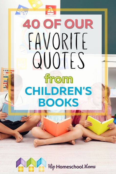 We asked YOU in the Hip Homeschool Moms Community to share your favorite quotes from children’s books. We got some great responses, and we’re happy to share them with you! Reading To Children Quotes, Childrens Books Quotes, Children’s Book Quotes, Quotes For Library, Book Worms Quotes, Fun Quotes For Kids, Innocence Quotes, Storytelling Quotes, Literacy Quotes