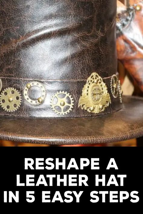 How to Reshape a Leather Hat Diy Leather Hat, Cowboy Chic, Leather Hat, Leather Hats, Stylish Hats, The Good News, Fabric Strips, Leather Conditioner, Leather Diy