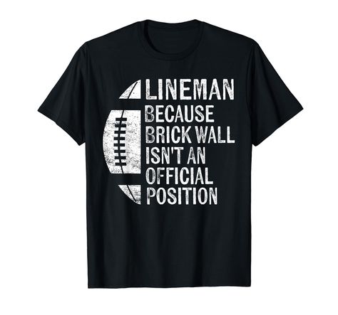 PRICES MAY VARY. Cool Gift Idea for Men / Women / Kids - Lineman Because Brick Wall Isn't An Official Position. Awesome present for offensive lineman, boy, best friend, mommy, grandpa, husband, daddy, mom, dad, grandma, girl, wife, teens on Birthday Party or Christmas Day. American Football Player/ Coach/ Team/ Lover/ College Sports Fans Lineman Because Brick Wall Outfit. Complete your collection of novelty football game accessories for him and her: cleats, back plate, visor, gloves, cards, mout Football Costume, Football Shirt Designs, American Football Players, Boy Best Friend, Football T Shirt, Usa Shirt, Football Mom, Brick Wall, Football Shirts