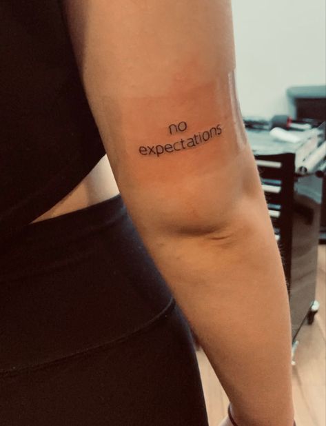 No Expectations Tattoo, Expectations Tattoo, No Expectations, Tattoo Quotes, Tatting, Tattoos