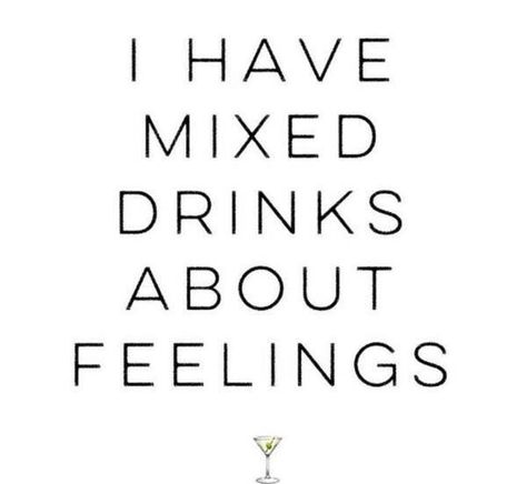 I have mixed drinks about feelings. Brunch Quotes, Sunday Quotes Funny, Inspirational Words Of Wisdom, Funny Feelings, Sunday Quotes, Mixed Feelings Quotes, Twenty Four, Mixed Feelings, Funny Comments