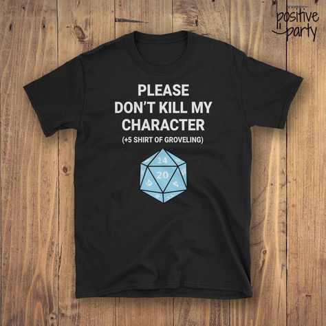 Please Don't Kill My Character 5 Shirt Of Groveling | Etsy Bearded Dragon Funny, D And D, Dnd Shirts, Nerd Shirts, Dungeons And Dragons Game, Video Game T Shirts, Gamer Shirt, My Character, Gaming Shirt