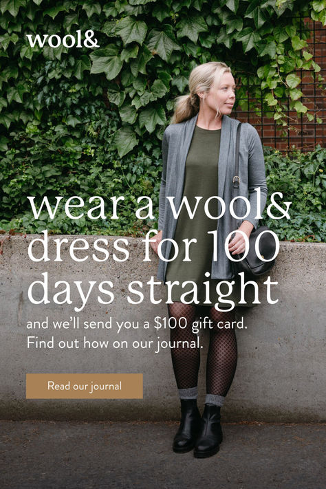 Wear a wool& dress for 100 day straight and we'll send you a $100 gift card. Our brand was founded on three principles: live simply, consume carefully, and do good. We created the 100 Day Challenge—where the goal is to wear one dress 100 days in a row—to encapsulate all three principles. Wool& Dress, 100 Day Wool Dress Challenge, Wool Dress 100 Day Challenge, Wool& 100 Day Challenge, Wool& 100 Day Dress Challenge, 100 Day Dress Challenge, Wool Dress Outfit, Winter Dress Outfit Ideas, Nb Fashion