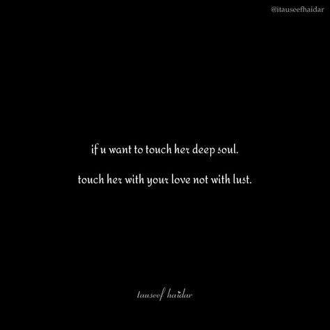 Lust Over Love Quotes, You Touched My Soul Quotes, Being Touched Quotes, Touch Quotes Physical, Quotes About Physical Touch, Love Or Lust Quote, Your Touch Quotes, Love And Lust Quotes, Physical Touch Quotes