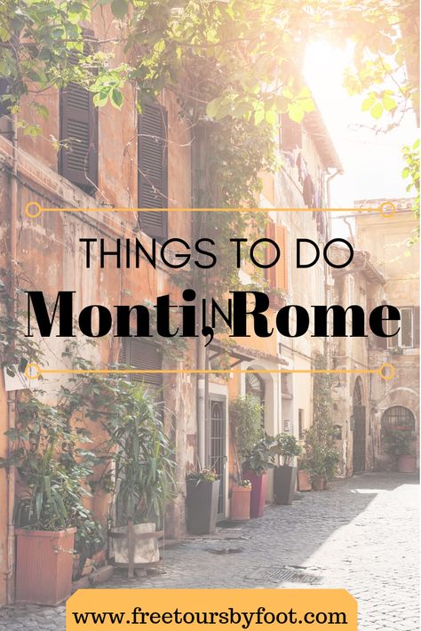 This post will cover what there is to do while visiting the Monti Neighborhood in Rome including activities that are free, great for families, and available at night.#rome #monti #thingstodoinrome Monti Rome Italy, Monti Italy, Must See In Rome, Rome Activities, Free Things To Do In Rome, Rome At Night, Rome Winter, Travel Rome, Rome Vacation