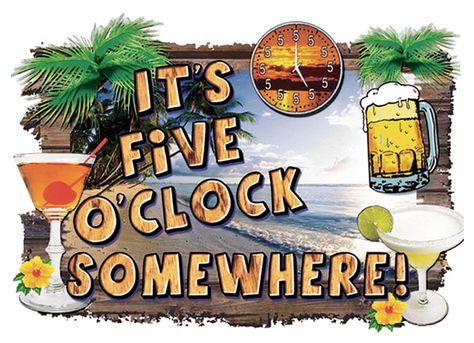 It's 5'oclock somewhere! Five Oclock Somewhere, Jimmy Buffett Quotes, Backyard Art, 5 Oclock, Bali Surf, Beer Cheers, Alan Jackson, Jimmy Buffett, Work Ideas