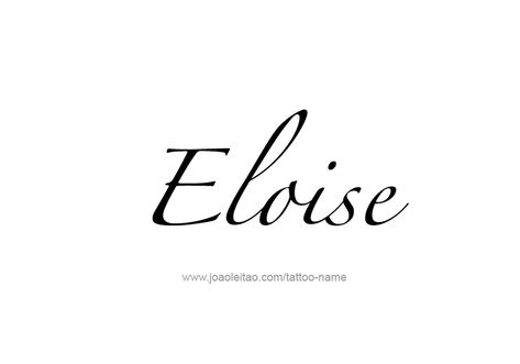 Eloise Name, Best Tattoo Fonts, Number Tattoos, Dream's Cat, Name Tattoo Designs, Tattoo Script, Name Tattoo, Name Tattoos, Letter E