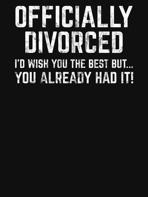 Divorce Wife, Divorce Quotes Funny, Divorce Humor, Divorce Quotes, Wish You The Best, Deep Thought Quotes, Party Gifts, Thoughts Quotes, The North Face Logo