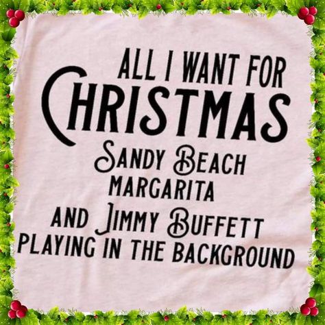 Jimmy Buffet, Florida Christmas, Parrot Head, Jimmy Buffett, Beach Christmas, Beach Quotes, All I Want For Christmas, Event Ideas, All I Want