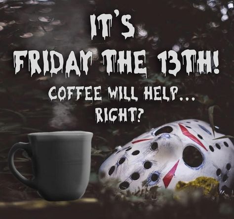 Friday The 13th Funny, Friday Coffee, Friday Meme, Funny Day Quotes, Halloween Horror Movies, Coffee Obsession, Holiday Images, Its Friday Quotes, Holiday Coffee