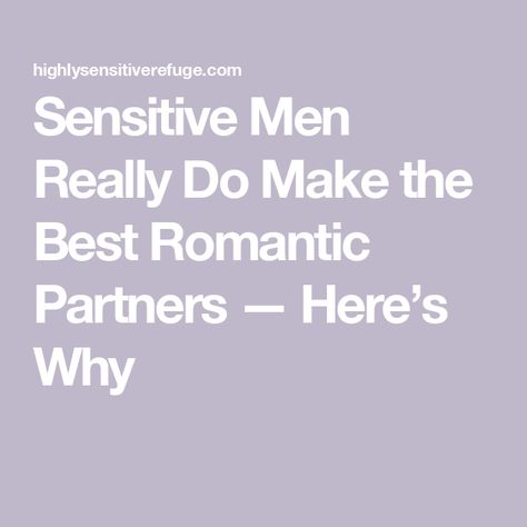 Sensitive Men Really Do Make the Best Romantic Partners — Here’s Why Sensitive Men Quotes, Sensitive Quotes, Sensitive Men, Racing Thoughts, Highly Sensitive People, Highly Sensitive Person, Sensitive People, Mutual Respect, Highly Sensitive