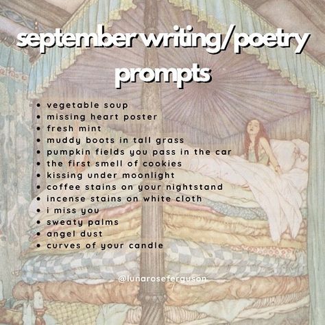 september writing & poetry prompts for you all !! do what you will with them and remember to tag me, i adore when people use my prompts it genuinely brings me so much joy. the talent in this community is incredible and to be a part of that is beautiful 🤍 _ _ _ 🏷️ #poetrycommunity #poetryprompts #prompt #writingprompts #writingprompt #indiepoetryplease #indiepoet #poetsofinstagram #poetrylovers #poetryisnotdead #writerscommunity #writersoninstagram #writinginspiration #poetryinspiration September Poetry Prompts, September Prompts, Tips For Writing Poetry, Poem Prompts, September Writing Prompts, November Writing Prompts, Inktober Prompts, September Writing, Poetry Club