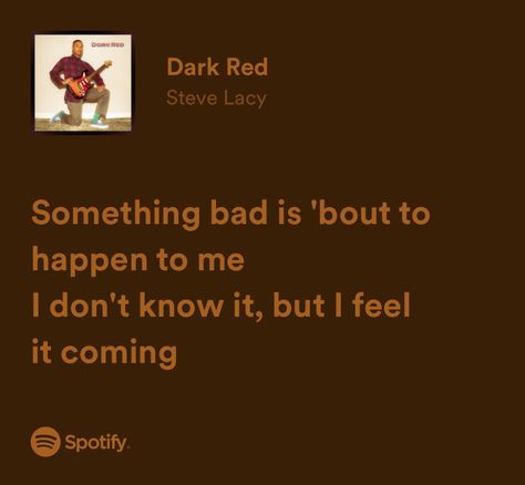 Dark Red Steve Lacy Poster, Dark Red Song Lyrics, Give You The World Steve Lacy, Steve Lacy Quotes, Dark Red Music, Dark Red Song, Lacy Lyrics, Steve Lacy Lyrics, Dark Red Lyrics