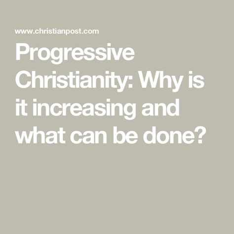 Progressive Christianity: Why is it increasing and what can be done? Progressive Christianity, Eric Metaxas, 1 John 2, 1 Thessalonians, The Choice, The Foundation, Lord Jesus Christ, The Covenant, Foundation