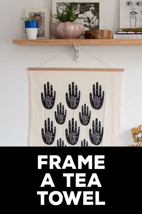 How to Frame a Tea Towel Tea Towel Wall Hanging, Framed Tea Towel, Tea Towel Display Ideas, Tea Towels Cricut, Handy Crafts Ideas, Tea Towel Display, Tea Towel Art, Towel Display, Tea Towels Diy