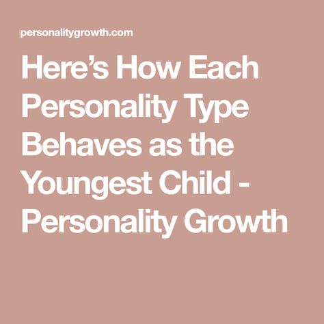 Personality Growth, Birth Order, Youngest Daughter, 16 Personalities, Middle Child, Myers Briggs, Only Child