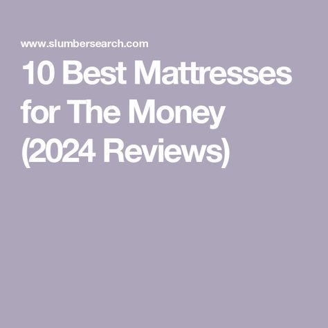 10 Best Mattresses for The Money (2024 Reviews) Best Queen Mattress, Best Mattresses Reviews, Top Rated Mattresses, Green Mattress, Online Mattress, Mattresses Reviews, Natural Mattress, Best Sleep, Latex Mattress