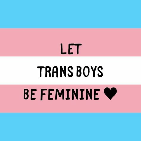 Trans Positivity, Gender Inclusivity, Boys Be, Be Feminine, Trans Boys, Gender Inclusive, Non Binary, You Are Beautiful, Design